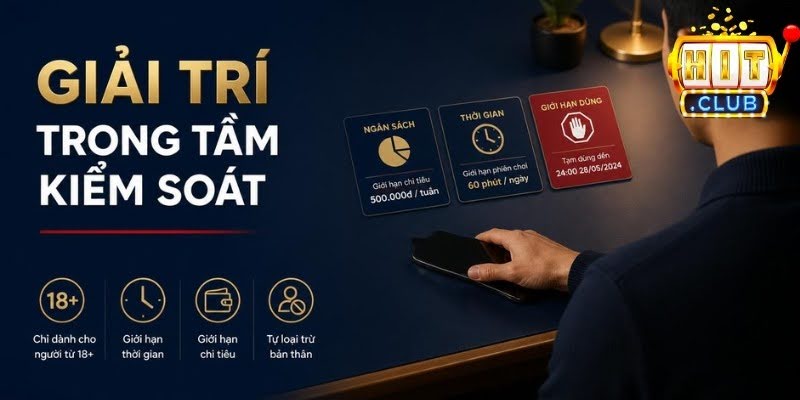 Giải trí tại HITCLUB trong tầm kiểm soát