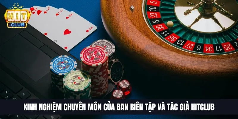 Kinh nghiệm chuyên môn của ban biên tập và tác giả HitClub